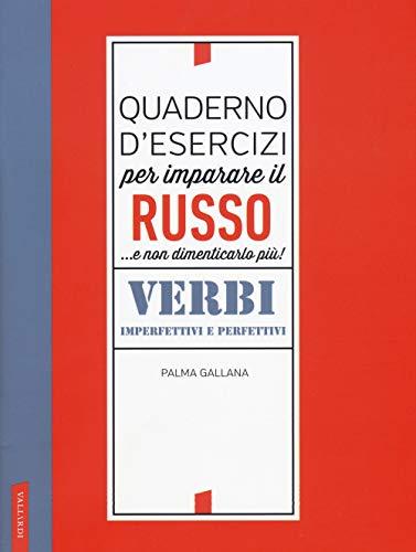 Quaderno d'esercizi per imparare il russo... e non dimenticarlo più. Verbi imperfettivi e perfettivi