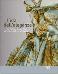 L'età dell'eleganza. Le filande e tessiture Costa nella Como degli anni Cinquanta