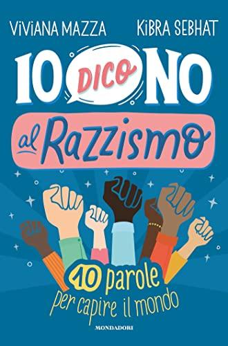 Io dico no al razzismo: 10 parole per capire il mondo