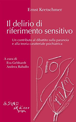 Il delirio di riferimento sensitivo: Un contributo al dibattito sulla paranoia e alla teoiria caratteriale psichiatrica