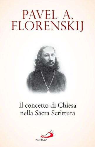 Il concetto di Chiesa nella Sacra Scrittura - Pavel Florenskij