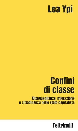 Confini di classe. Diseguaglianze, migrazione e cittadinanza nello stato capitalista