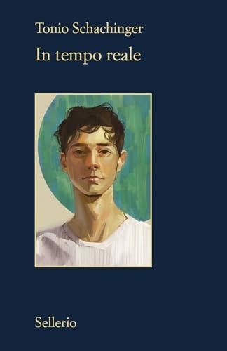 In tempo reale - Tonio Schachinger - Sellerio Editore