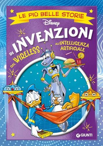 Invenzioni. Dal wireless all'intelligenza artificiale. Le più belle storie Disney