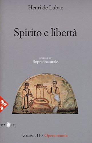 Opera omnia. Nuova ediz.. Spirito e libertà. Soprannaturale (Vol. 13)