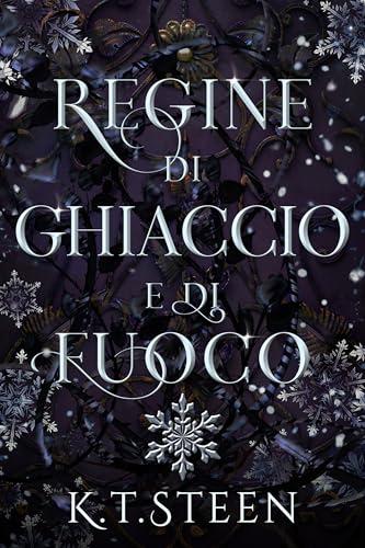 Regine di Ghiaccio e di Fuoco: Una Fantasia Romantica (Inverno Senza Fine Vol. 2)