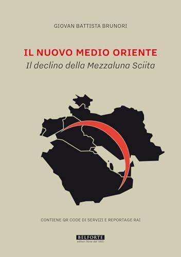 Il nuovo Medio Oriente. Il declino della Mezzaluna Sciita