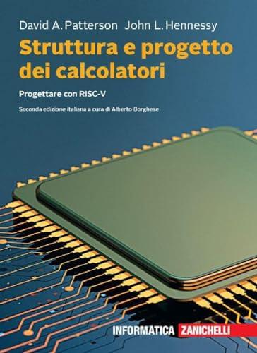 Struttura e progetto dei calcolatori. Progettare con RISC-V. Con e-book