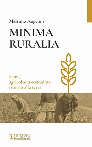 Minima ruralia. Semi, agricoltura contadina, ritorno alla terra