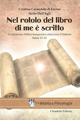 Nel rotolo del Libro di me è scritto. Un itinerario biblico-terapeutico attraverso il Salterio. Salmi 13-41