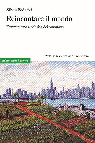 Reincantare il mondo. Femminismo e politica dei commons