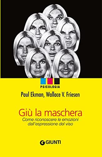 Giù la maschera: Come riconoscere le emozioni dall’espressione del viso