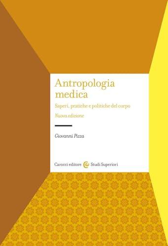 Antropologia medica. Saperi, pratiche e politiche del corpo