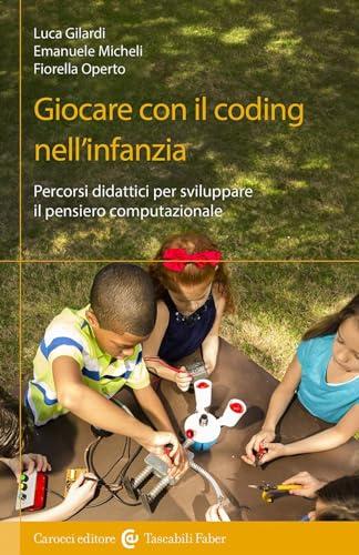 Giocare con il coding nell'infanzia. Percorsi didattici per sviluppare il pensiero computazionale