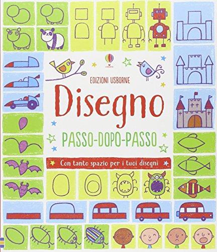 Disegno passo dopo passo. Ediz. illustrata