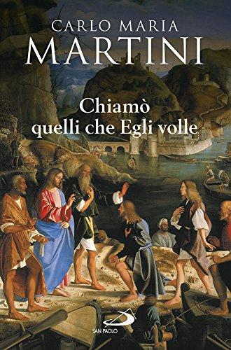 Chiamò quelli che Egli volle: Bibbia e vocazione