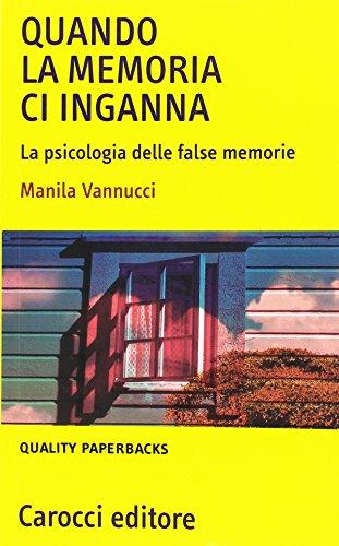 Quando la memoria ci inganna. La psicologia delle false memorie