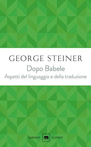 Dopo Babele: Aspetti del linguaggio e della traduzione