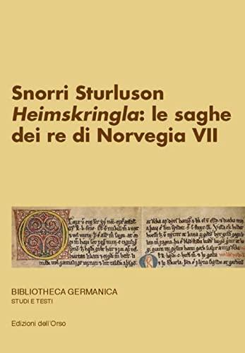 Snorri Sturluson. «Heimskringla»: le saghe dei re di Norvegia (Vol. 7)