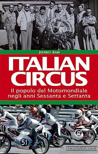 Italian Circus: Il Popolo del Motomondiale negli Anni '60 e '70