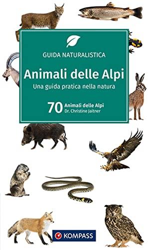 Guida naturalistica Kom 1201. Animali delle Alpi: Una guida pratica nella natura
