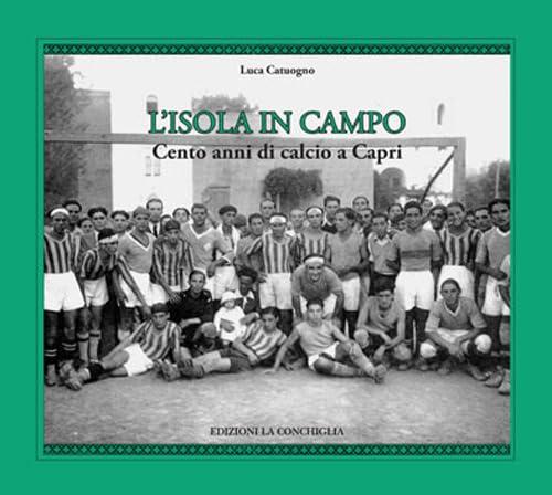 L'isola in campo. Cento anni di calcio a Capri