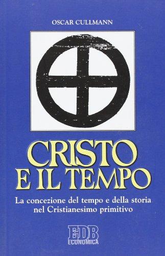 Cristo e il tempo. La concezione del tempo e della storia nel Cristianesimo primitivo