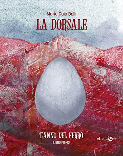 L'anno del ferro. La dorsale (Vol. 1)