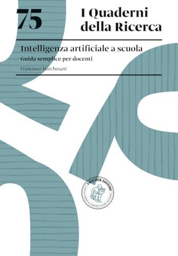 75. Intelligenza Artificiale a Scuola. Guida semplice per docenti
