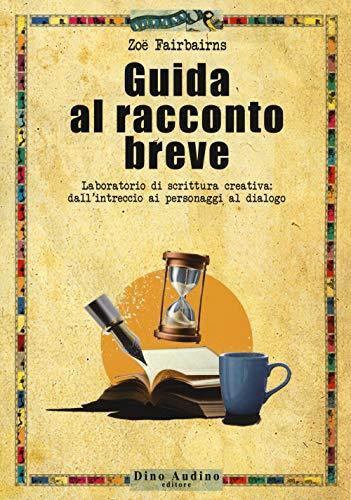 Guida al racconto breve: Scrivere storie intense e avvincenti