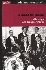 Il jazz in Italia: Dalle origini alle grandi orchestre