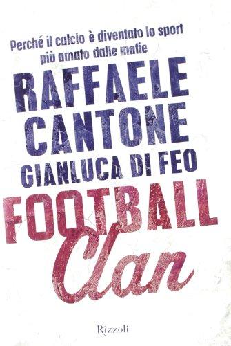 Football Clan: Perché il Calcio è Diventato lo Sport Più Amato dalle Mafie