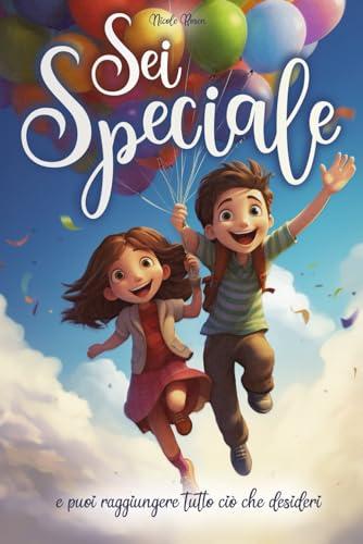 Sei speciale e puoi raggiungere tutto ciò che desideri