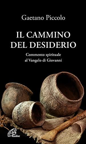 Il Cammino del Desiderio: Commento Spirituale al Vangelo di Giovanni