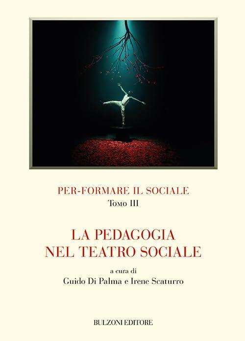 Per-formare il sociale. La pedagogia nel teatro sociale (Vol. 3)