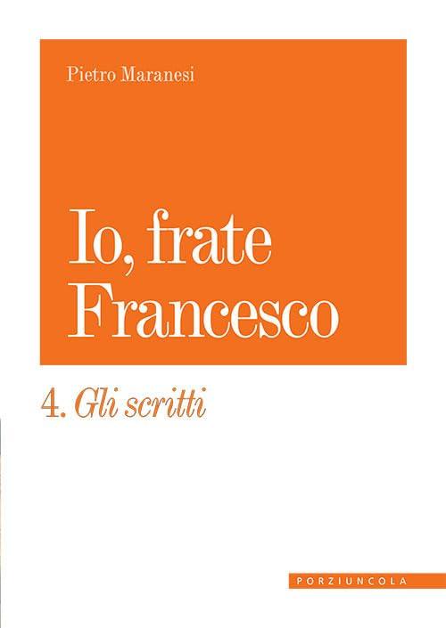 Io, frate Francesco - Pietro Maranesi