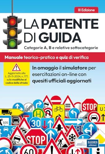 La patente di Guida - Categorie A, B e sottocategorie. Manuale teorico-pratico aggiornato alle modifiche del codice della strada. Con simulatore