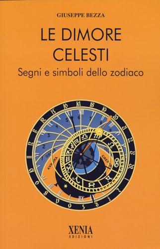 Le dimore celesti. Segni e simboli dello zodiaco