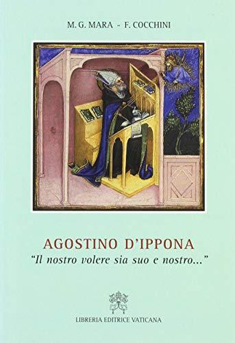 Agostino d'Ippona. «Il nostro volere sia suo e nostro...»