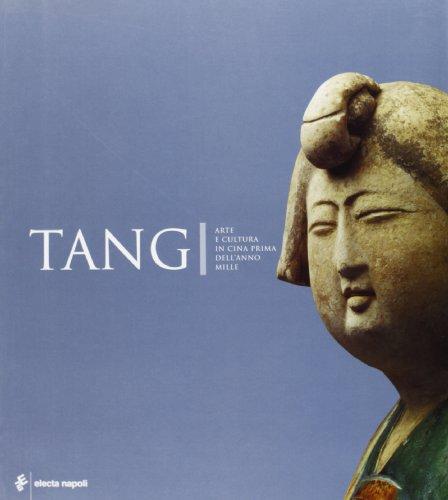 Tang: Arte e Cultura in Cina prima dell'Anno Mille