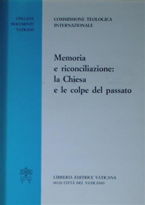 Memoria e Riconciliazione: La Chiesa e le Colpe del Passato