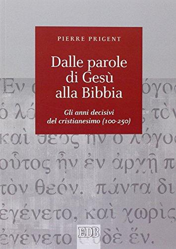 Dalle parole di Gesù alla Bibbia. Gli anni decisivi del cristianesimo (100-250)