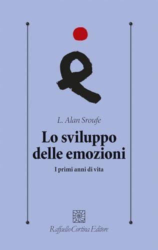 Lo sviluppo delle emozioni. I primi anni di vita