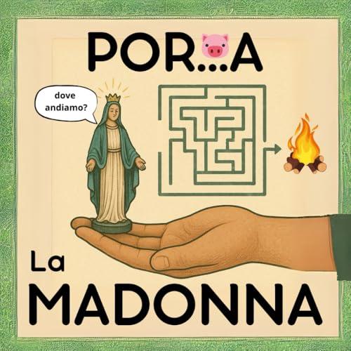 Porta la Madonna: 80 Labirinti Blasfemi - Idea Regalo Divertente