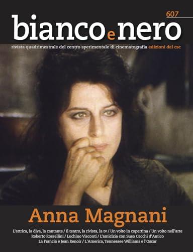 Bianco e nero. Rivista quadrimestrale del centro sperimentale di cinematografia. Anna Magnani (2023) (Vol. 607)