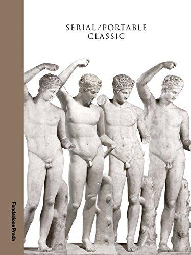 Serial. Portable classic. The greek canon and it's mutations. Catalogo della mostra (Milano, 9 maggio-24 agosto 2015)