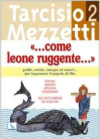 Come leone ruggente.... Guide, entità, energie ed esseri... per ingannare il popolo di Dio (Vol. 2)