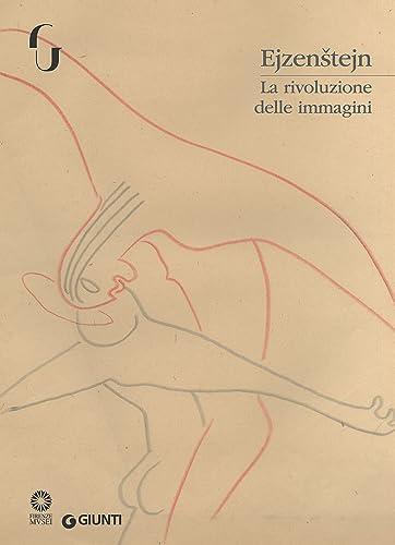 Ejzenstejn. La rivoluzione delle immagini. Catalogo della mostra (Firenze, 7 novembre 2017-7 gennaio 2018)