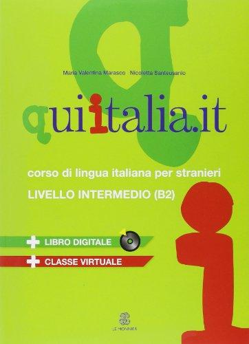 Qui Italia.it. Corso di lingua italiana per stranieri. Livello B2. Con CD Audio formato MP3. Con DVD-ROM