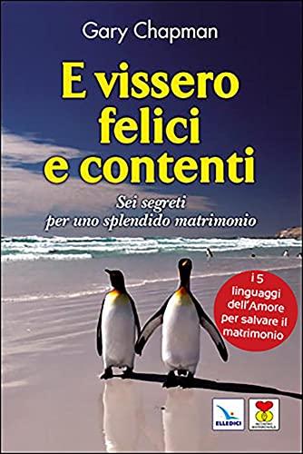 E vissero felici e contenti. Sei segreti per uno splendido matrimonio